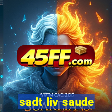 sadt liv saude
